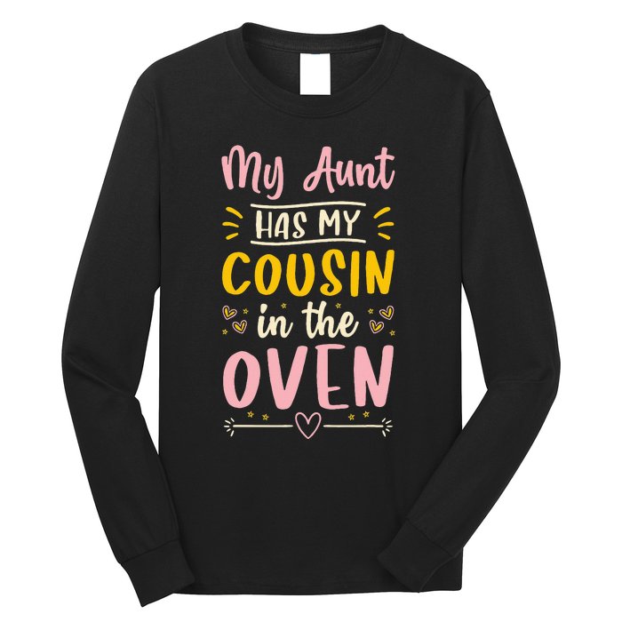 Funny Cute Pregnancy My Aunt Has My Cousin In The Oven Long Sleeve Shirt