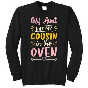 Funny Cute Pregnancy My Aunt Has My Cousin In The Oven Sweatshirt