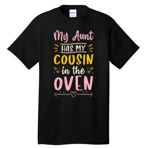 Funny Cute Pregnancy My Aunt Has My Cousin In The Oven Tall T-Shirt