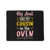 Funny Cute Pregnancy My Aunt Has My Cousin In The Oven Mousepad