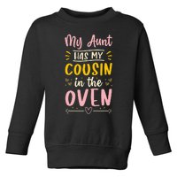 Funny Cute Pregnancy My Aunt Has My Cousin In The Oven Toddler Sweatshirt