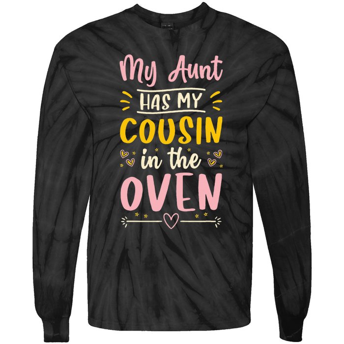 Funny Cute Pregnancy My Aunt Has My Cousin In The Oven Tie-Dye Long Sleeve Shirt