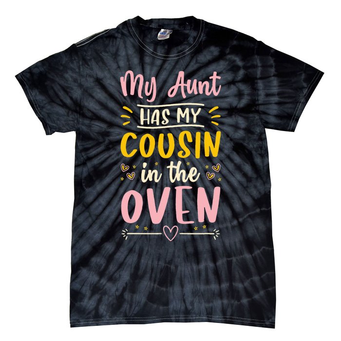 Funny Cute Pregnancy My Aunt Has My Cousin In The Oven Tie-Dye T-Shirt