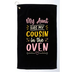 Funny Cute Pregnancy My Aunt Has My Cousin In The Oven Platinum Collection Golf Towel