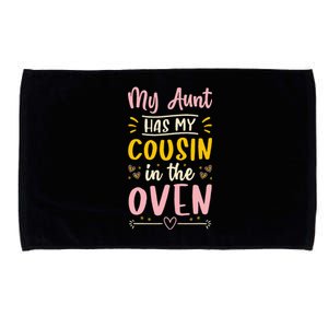 Funny Cute Pregnancy My Aunt Has My Cousin In The Oven Microfiber Hand Towel