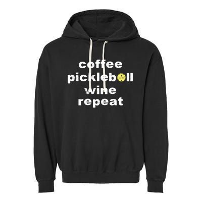 Funny Coffee Pickleball Wine Repeat Dinker Er Gift Garment-Dyed Fleece Hoodie