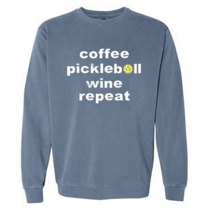 Funny Coffee Pickleball Wine Repeat Dinker Er Gift Garment-Dyed Sweatshirt