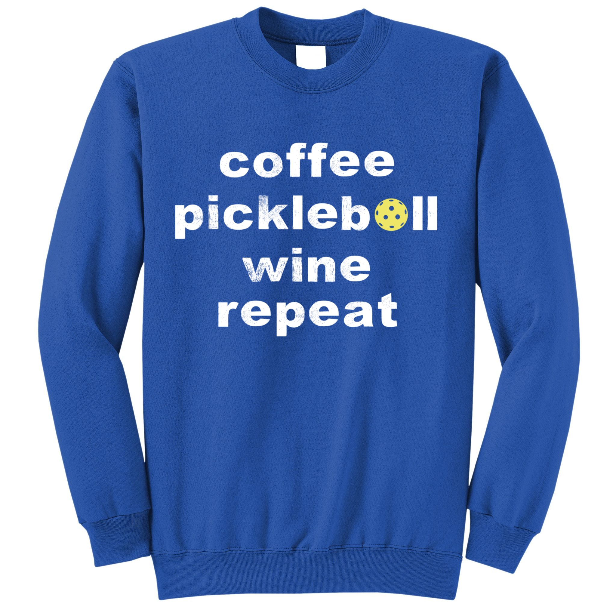 Funny Coffee Pickleball Wine Repeat Dinker Er Gift Sweatshirt