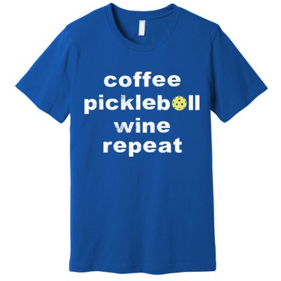 Funny Coffee Pickleball Wine Repeat Dinker Er Gift Premium T-Shirt