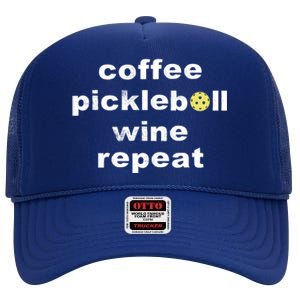 Funny Coffee Pickleball Wine Repeat Dinker Er Gift High Crown Mesh Back Trucker Hat