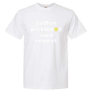 Funny Coffee Pickleball Wine Repeat Dinker Er Gift Garment-Dyed Heavyweight T-Shirt