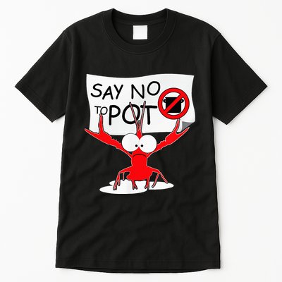 Funny Crawfish Pun Say No To Pot Lobster Festival Tall T-Shirt