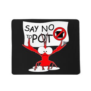 Funny Crawfish Pun Say No To Pot Lobster Festival Mousepad