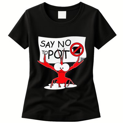 Funny Crawfish Pun Say No To Pot Lobster Festival Womens T-Shirt