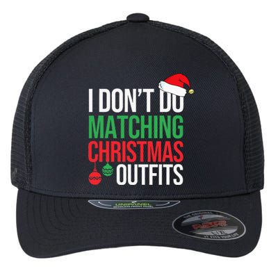 Family Christmas Pajamas I Dont Do Matching Christmas Outfit Flexfit Unipanel Trucker Cap