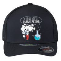 Funny Chemistry Pun I Think You're Overreacting Chemist Flexfit Unipanel Trucker Cap