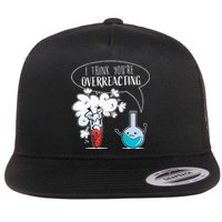 Funny Chemistry Pun I Think You're Overreacting Chemist Flat Bill Trucker Hat