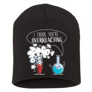 Funny Chemistry Pun I Think You're Overreacting Chemist Short Acrylic Beanie