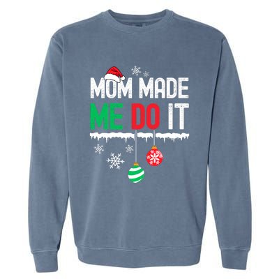 Family Christmas Pajamas Matching Mom Made Me Do It Garment-Dyed Sweatshirt