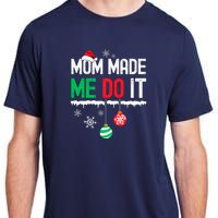 Family Christmas Pajamas Matching Mom Made Me Do It Adult ChromaSoft Performance T-Shirt