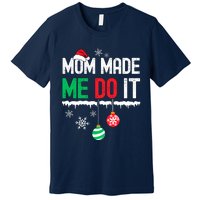 Family Christmas Pajamas Matching Mom Made Me Do It Premium T-Shirt