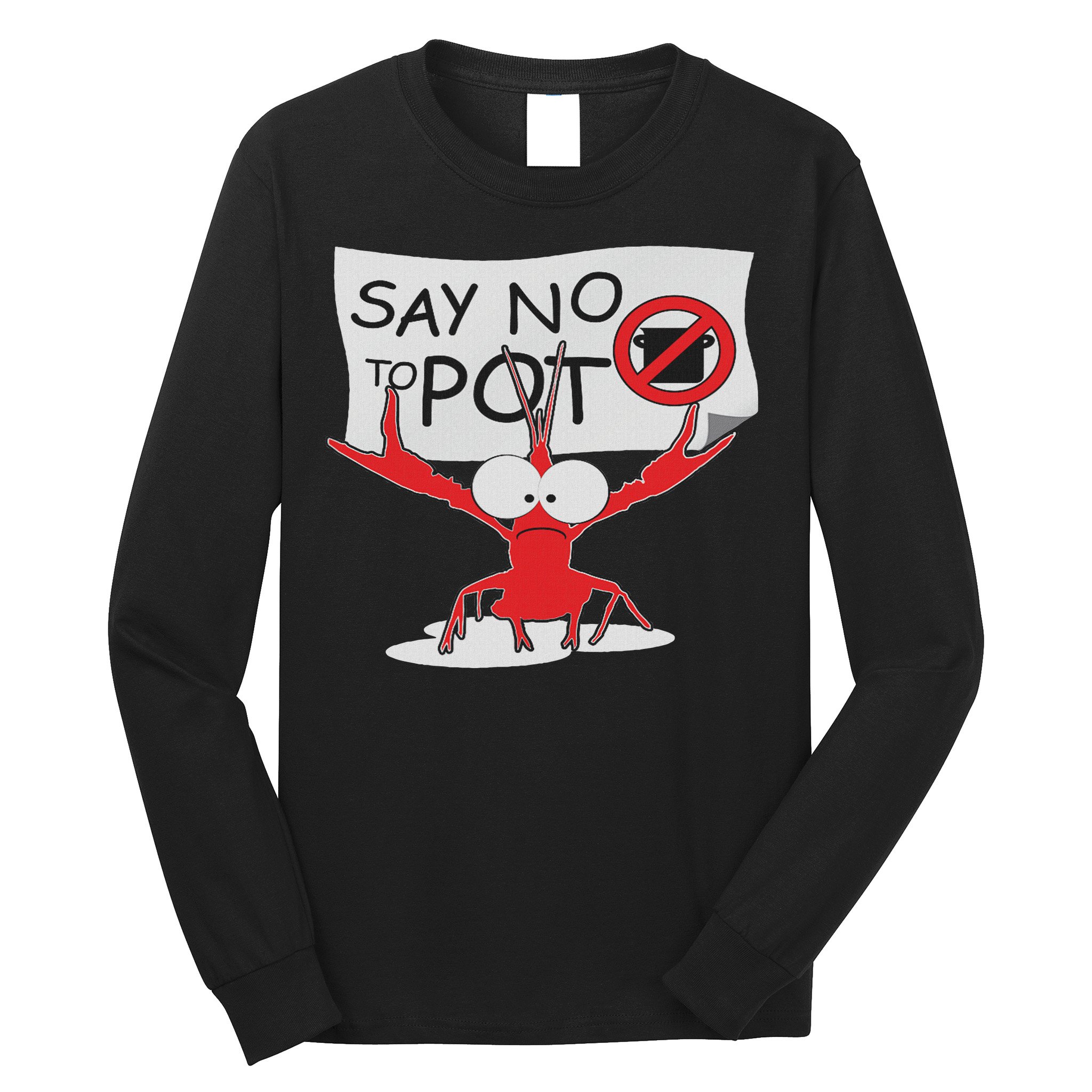 Funny Crawfish Pun Say No To Pot, Lobster Festival Long Sleeve Shirt
