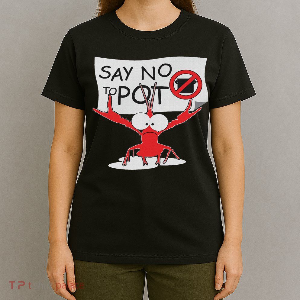 Funny Crawfish Pun Say No To Pot, Lobster Festival T-Shirt