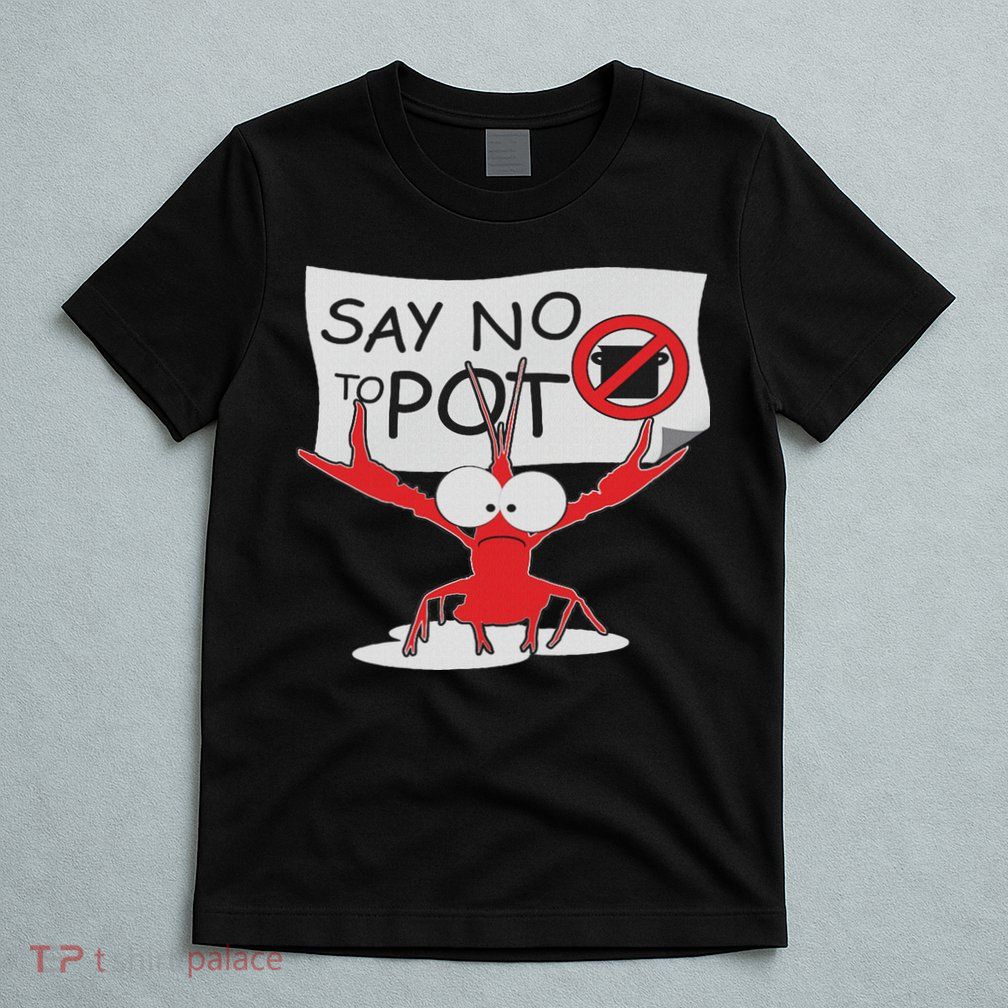 Funny Crawfish Pun Say No To Pot, Lobster Festival T-Shirt