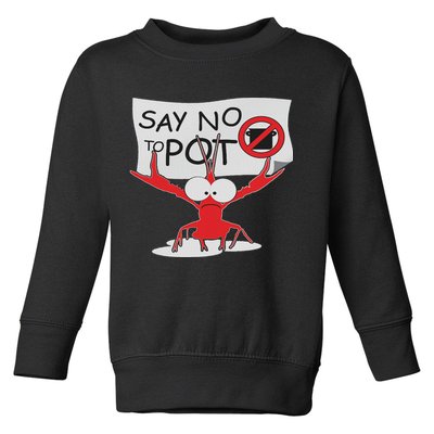Funny Crawfish Pun Say No To Pot, Lobster Festival Toddler Sweatshirt