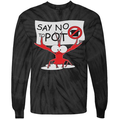 Funny Crawfish Pun Say No To Pot, Lobster Festival Tie-Dye Long Sleeve Shirt