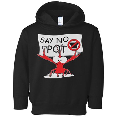 Funny Crawfish Pun Say No To Pot, Lobster Festival Toddler Hoodie
