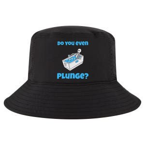 Funny Cold Plunging Ice Bath Do You Even Cold Plunge Cool Comfort Performance Bucket Hat