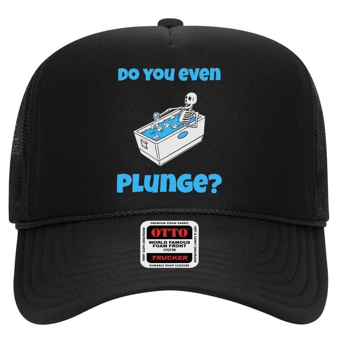 Funny Cold Plunging Ice Bath Do You Even Cold Plunge High Crown Mesh Back Trucker Hat