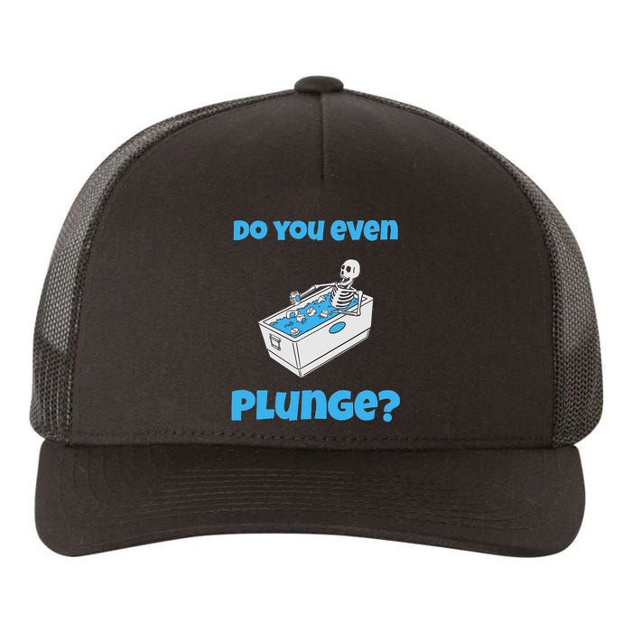 Funny Cold Plunging Ice Bath Do You Even Cold Plunge Yupoong Adult 5-Panel Trucker Hat