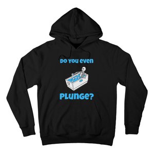 Funny Cold Plunging Ice Bath Do You Even Cold Plunge Hoodie