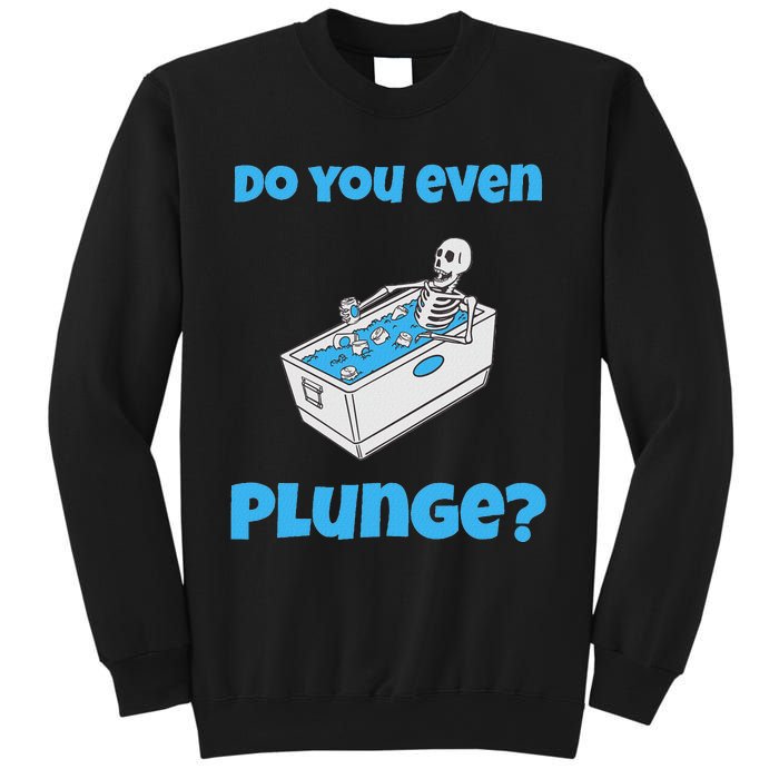 Funny Cold Plunging Ice Bath Do You Even Cold Plunge Sweatshirt