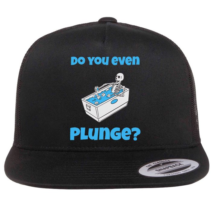 Funny Cold Plunging Ice Bath Do You Even Cold Plunge Flat Bill Trucker Hat