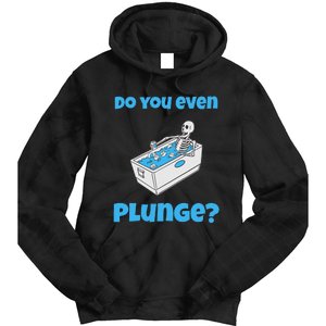 Funny Cold Plunging Ice Bath Do You Even Cold Plunge Tie Dye Hoodie