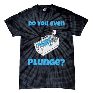 Funny Cold Plunging Ice Bath Do You Even Cold Plunge Tie-Dye T-Shirt