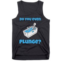 Funny Cold Plunging Ice Bath Do You Even Cold Plunge Tank Top