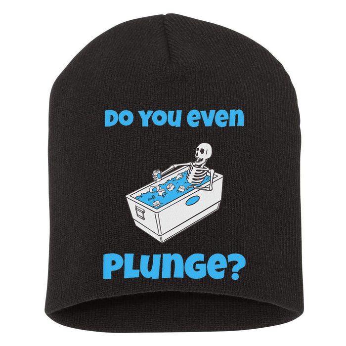 Funny Cold Plunging Ice Bath Do You Even Cold Plunge Short Acrylic Beanie