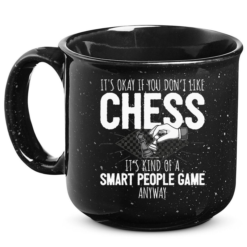 Funny Chess Player Chess Pieces I Smart People Game 15oz Campfire Ceramic Mug