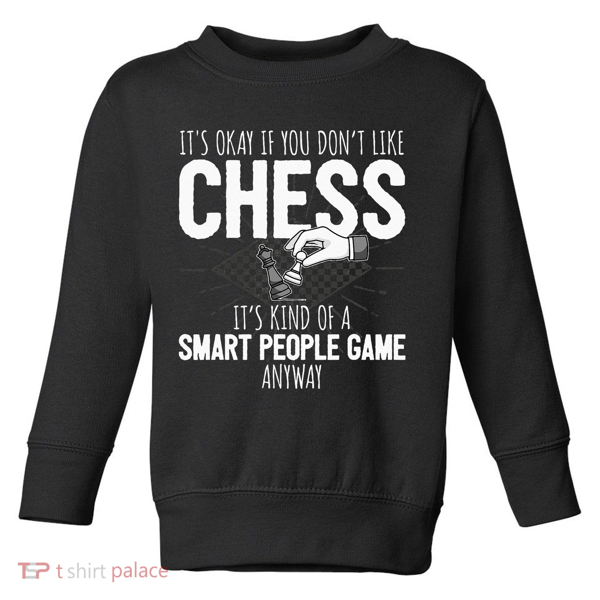 Funny Chess Player Chess Pieces I Smart People Game Toddler Sweatshirt