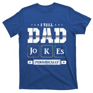 Funny Chemistry Punny Daddy Gift Humorous King Of Dad Jokes Gift T-Shirt