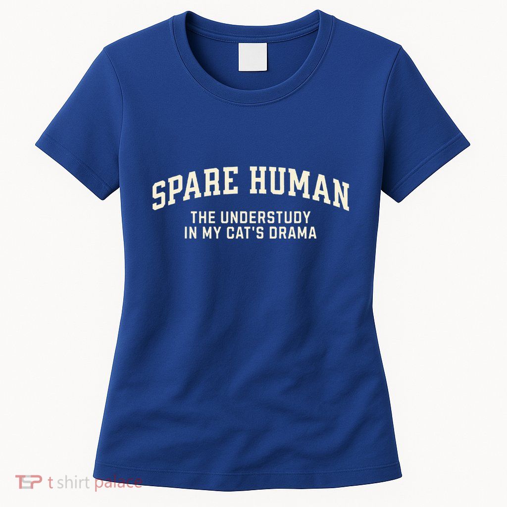 Funny Cat Parent Spare Human Sarcastic Womens T-Shirt