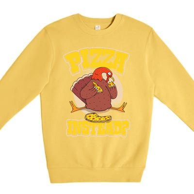 Funny Cute Pizza Instead Thanksgiving Turkey Fall Autumn Season Holiday Meaningf Premium Crewneck Sweatshirt