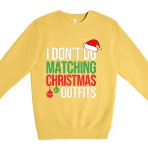 Family Christmas Pajamas I Dont Do Matching Christmas Outfits Premium Crewneck Sweatshirt