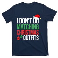 Family Christmas Pajamas I Dont Do Matching Christmas Outfits T-Shirt