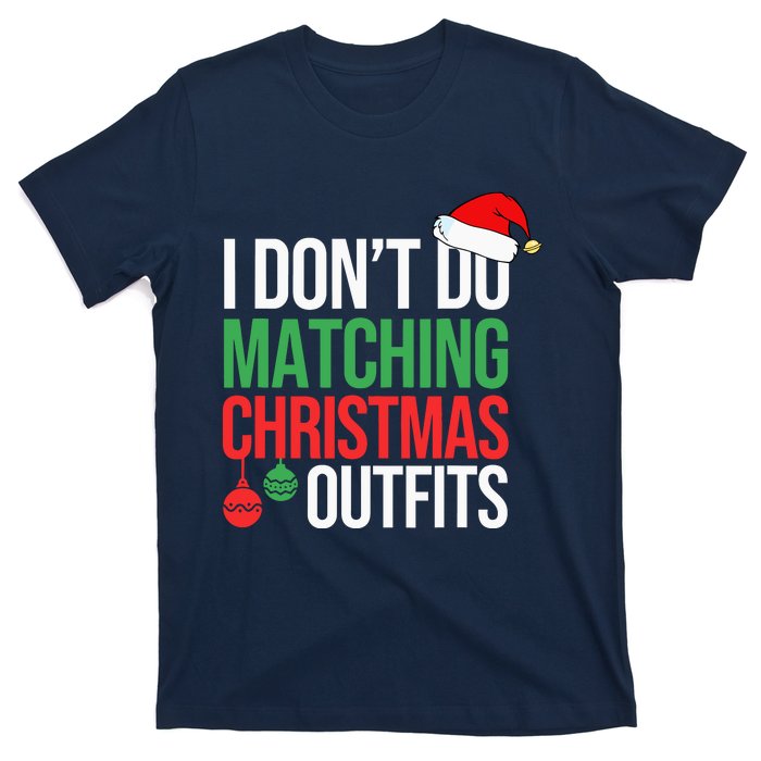 Family Christmas Pajamas I Dont Do Matching Christmas Outfits T-Shirt