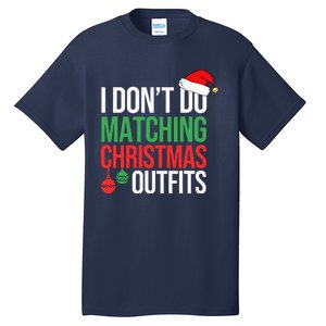 Family Christmas Pajamas I Dont Do Matching Christmas Outfits Tall T-Shirt